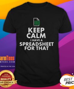 Funny Excel 'Keep Calm I Have A Spreadsheet For That' T-Shirt design for spreadsheet lovers and office humor enthusiasts.