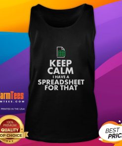 Alt Text: Funny Excel tank top with Keep Calm, I Have A Spreadsheet For That slogan, perfect for spreadsheet enthusiasts.