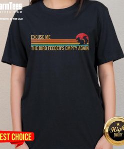 Funny bird feeder empty again with a squirrel, perfect for humor lovers. Shop our Ladies Tee for a fun twist!
