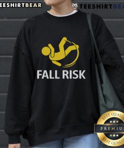 Funny fall risk sweatshirt featuring humorous design about balance issues, perfect for raising awareness and sparking laughter.