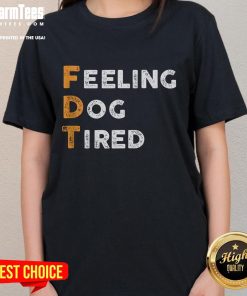 Funny FDT dog feeling tired graphic on a ladies tee, perfect for dog lovers and casual wear.