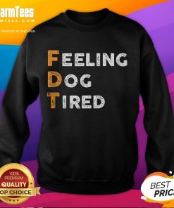 Funny FDT dog feeling dog tired sweatshirt featuring a cute, sleepy dog graphic, perfect for pet lovers and cozy wear.