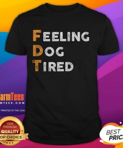 Alt Text: Funny Fdt Dog Feeling Dog Tired T-Shirt featuring a playful dog graphic, perfect for dog lovers and casual wear.