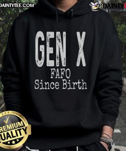 Funny Generation X hoodie featuring 'Fafo Since Birth' humor, perfect for Gen X fans and vintage style enthusiasts.