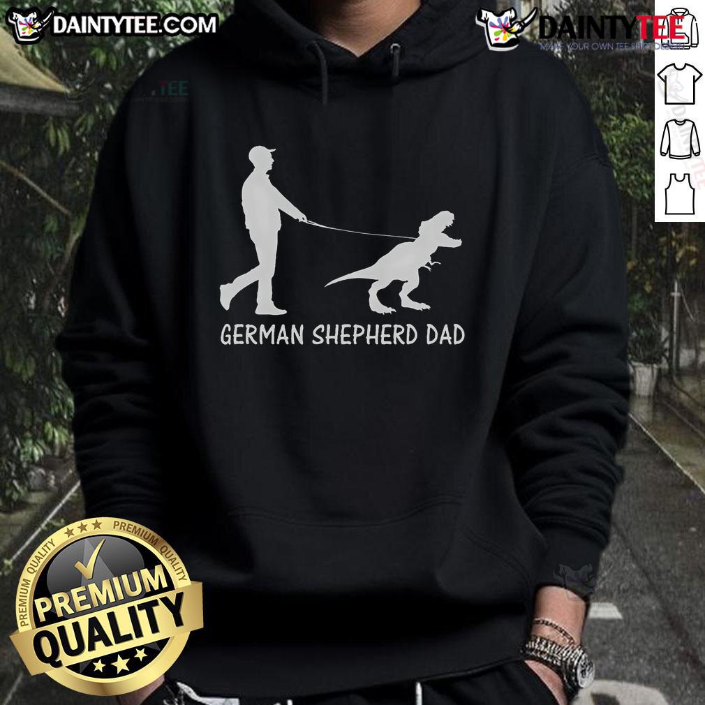 Funny German Shepherd Dad Dinosaur Gsd Owners Father'S Day Hoodie Funny German Shepherd Dad hoodie featuring a dinosaur design, perfect for GSD owners on Father's Day.