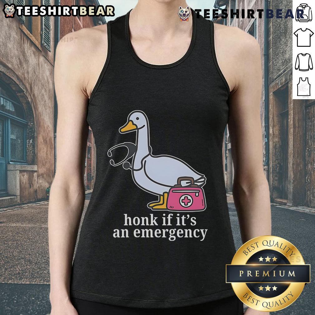 Funny Goose Nurse Honk If It'S An Emergency Tank Top Funny Goose Nurse tank top with Honk If It's An Emergency slogan, perfect for healthcare professionals and animal lovers.