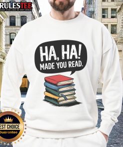 Funny Haha Made You Read Teacher Reader April Fools Day Sweatshirt design featuring playful text and vibrant colors.