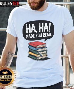 Funny Haha Made You Read Teacher Reader April Fools Day T-Shirt with playful design perfect for educators and pranksters.
