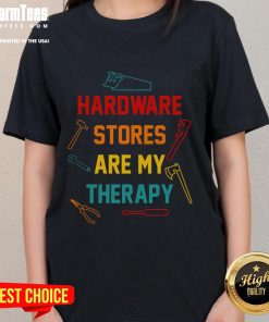 Funny Hardware Stores Are My Therapy Handyman Ladies Tee with playful text design on a stylish women's t-shirt.