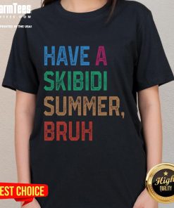 Funny Have A Skibidi Summer Bruh Ladies Tee with vibrant graphics and playful design for summer fun.