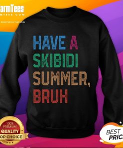 Funny Have A Skibidi Summer Bruh Sweatshirt featuring a playful design perfect for summer vibes and casual wear.