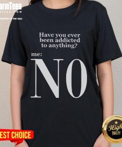Funny 'Have You Ever Been Addicted To Anything' tee featuring Keanu Reeves design for ladies, perfect for humor lovers.