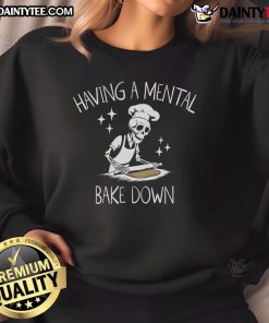 Alt Text: Funny skeleton baker chef sweatshirt featuring a humorous skeleton having a mental breakdown while baking.