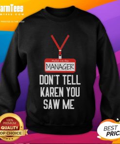 Funny sweatshirt featuring 'Hello I'm the Manager, don't tell Karen you saw me' design, perfect for casual wear.