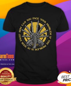 Funny face hugger T-shirt with the phrase 'How Can You Face Your Problem If The Problem Is In Your Face' design.