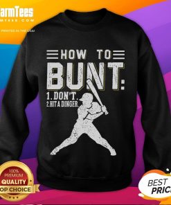 Funny How To Bunt Don't Hit A Dinger Baseball Softball Sweatshirt showcasing a playful design for baseball fans.