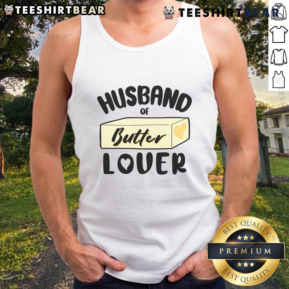 Funny Husband Of Butter Lover Tank Top Funny husband wearing a 'Butter Lover' tank top, showcasing his quirky style and love for butter in a playful way.