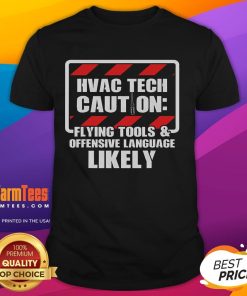 Funny HVAC tech t-shirt warning of flying tools and offensive language, perfect for HVAC professionals and humor lovers.