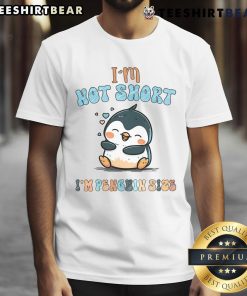 Funny 'I Am Not Short I Am Penguin Size' T-Shirt for lazy penguin lovers, featuring a playful penguin graphic.