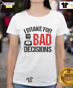 Alt Text: Funny 'I Brake for Bad Decisions' teacher driving education ladies tee showcasing humor for educators and drivers.