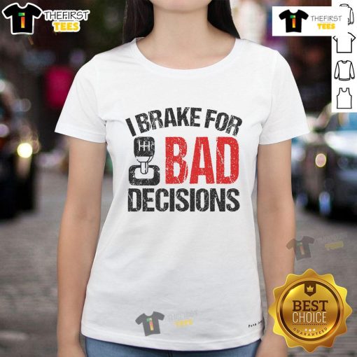 Alt Text: Funny 'I Brake for Bad Decisions' teacher driving education ladies tee showcasing humor for educators and drivers.