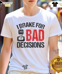 Alt Text: Funny 'I Brake For Bad Decisions' Teacher Driving Education T-Shirt design featuring humor and educational themes.
