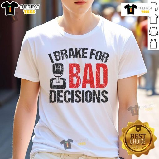 Alt Text: Funny 'I Brake For Bad Decisions' Teacher Driving Education T-Shirt design featuring humor and educational themes.