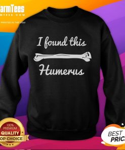 Funny I Found This Humerus Biology Science Sweatshirt featuring a humorous design perfect for biology enthusiasts.