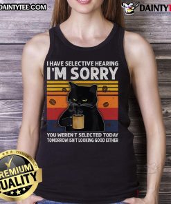 Funny black cat coffee tank top with 'I have selective hearing, you weren't selected' text for cat lovers.