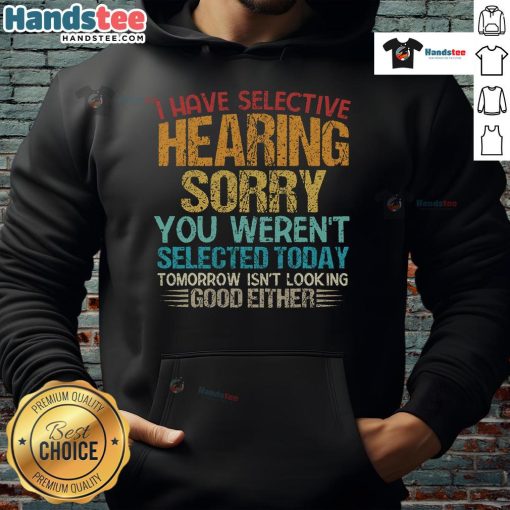Funny 'I Have Selective Hearing' hoodie with humorous text, perfect for casual wear and making a statement.