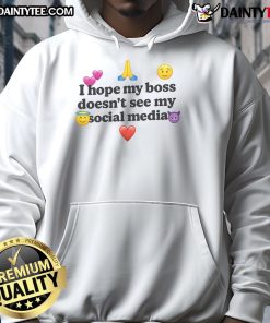 Funny hoodie with the phrase I Hope My Boss Doesn't See My Social Media, perfect for casual office wear.