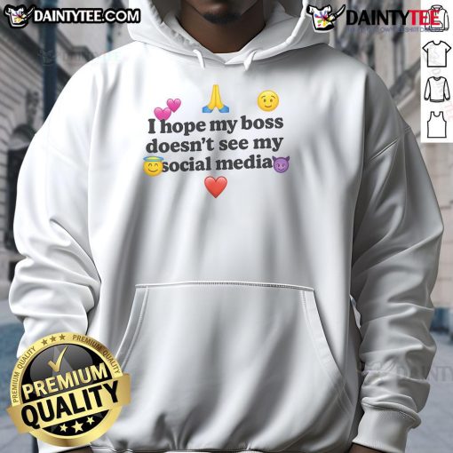 Funny hoodie with the phrase I Hope My Boss Doesn't See My Social Media, perfect for casual office wear.