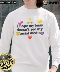 Funny sweatshirt with 'I Hope My Boss Doesnt See My Social Media' text, perfect for casual office wear.