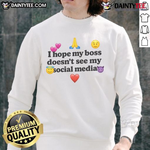 Funny sweatshirt with 'I Hope My Boss Doesnt See My Social Media' text, perfect for casual office wear.