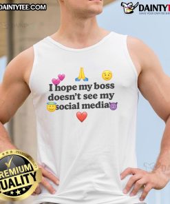 Funny tank top reading 'I Hope My Boss Doesnt See My Social Media' perfect for casual wear and humor lovers.
