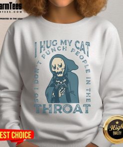 Alt Text: Cute skeleton sweatshirt with 'I hug my cat so I don't punch people in the throat' humor, perfect for cat lovers.
