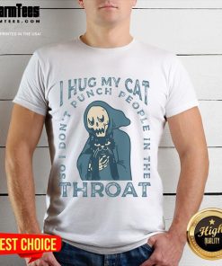 Funny 'I Hug My Cat So I Don't Punch People In The Throat' cute skeleton t-shirt design featuring a playful cat and skeleton.
