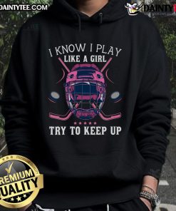 Alt Text: Funny 'I Play Like A Girl' Ice Hockey Hoodie for women, showcasing humor and empowerment in sports.