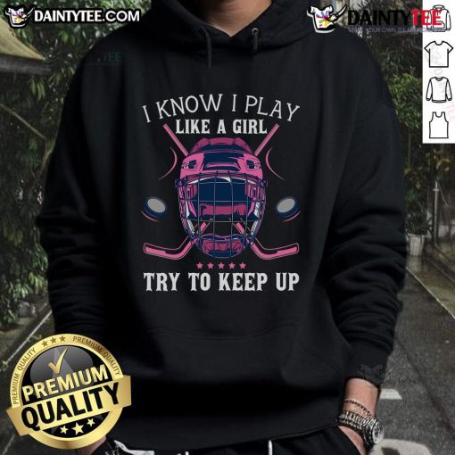 Alt Text: Funny 'I Play Like A Girl' Ice Hockey Hoodie for women, showcasing humor and empowerment in sports.