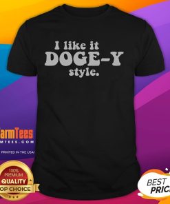Funny I Like It Doge-Y Style T-Shirt featuring a playful Doge meme design for dog lovers and meme enthusiasts.