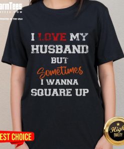Funny I Love My Husband But Sometimes I Wanna Square Up Ladies Tee featuring playful text design on a stylish shirt.