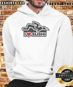 Funny I Love Sushi Adult Humor Hoodie featuring a playful sushi graphic, perfect for sushi lovers and humor enthusiasts.