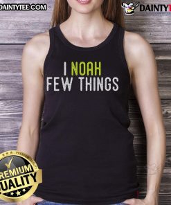 Funny 'I Noah Few Things' pun tank top featuring a humorous design perfect for casual wear and pun lovers.