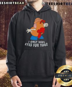 Alt Text: Funny 'I Only Have Eyes For You' Mr. Potato Head Hoodie design, perfect for playful and quirky fashion lovers.