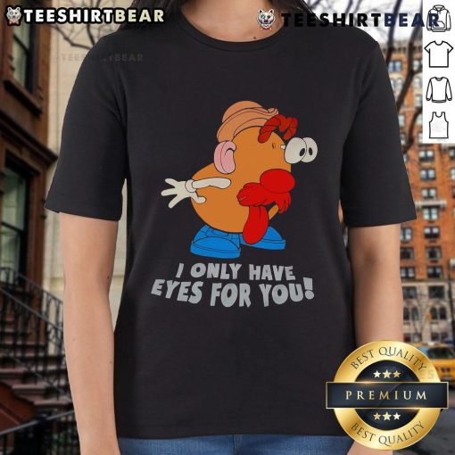 Funny Mr. Potato Head ladies tee with 'I Only Have Eyes For You' graphic, perfect for playful casual wear.