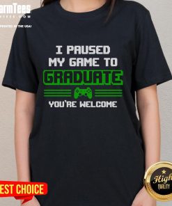 Alt Text: Funny I Pause My Game to Graduate tee for gamer graduates, perfect gift for ladies celebrating their achievement.