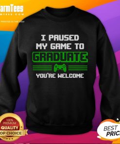 Funny gamer graduation sweatshirt with 'I Pause My Game To Graduate' text, perfect for celebrating a gamer graduate.
