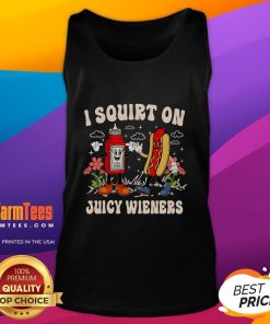 Funny I Squirt On Juicy Wieners adult humor tank top featuring a playful graphic design, perfect for comedy lovers.