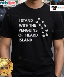 Funny I Stand With The Penguins Of Heard Island T-Shirt featuring a playful penguin graphic and vibrant colors.
