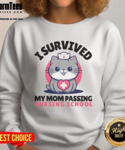 Cute cat nurse sweatshirt with I Survived Mom Passing Nursing School text, perfect for nursing students and cat lovers.
